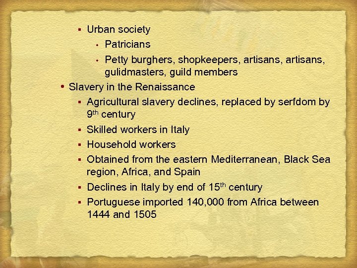 Urban society Patricians Petty burghers, shopkeepers, artisans, gulidmasters, guild members Slavery in the Renaissance