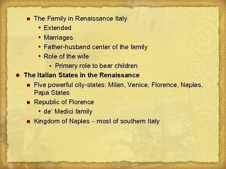 The Family in Renaissance Italy Extended Marriages Father-husband center of the family Role of