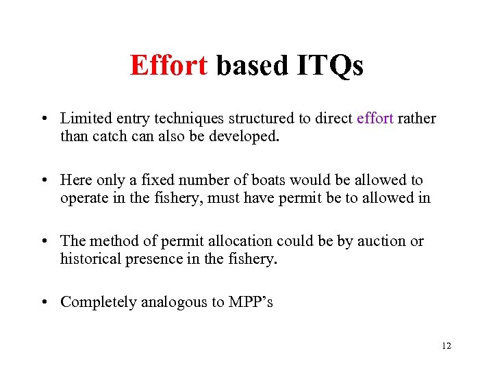 Effort based ITQs • Limited entry techniques structured to direct effort rather than catch