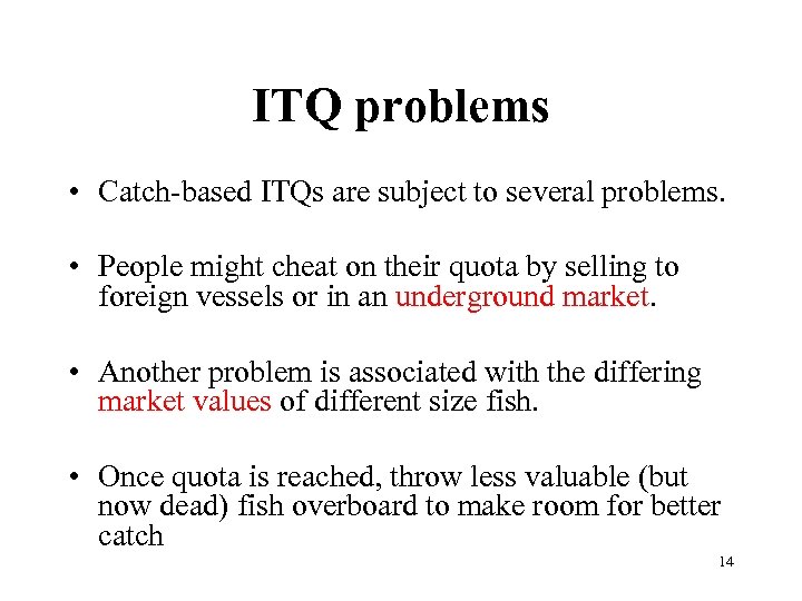 ITQ problems • Catch-based ITQs are subject to several problems. • People might cheat