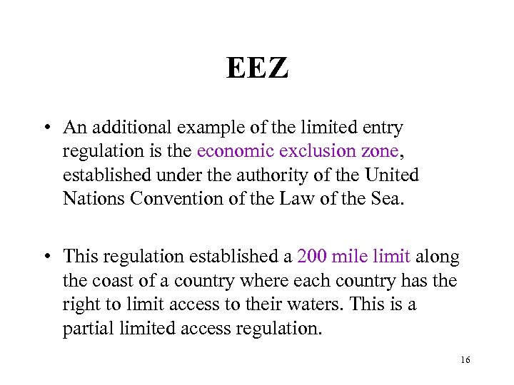 EEZ • An additional example of the limited entry regulation is the economic exclusion