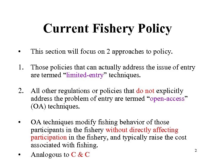 Current Fishery Policy • This section will focus on 2 approaches to policy. 1.