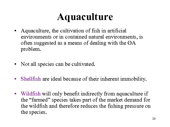 Aquaculture • Aquaculture, the cultivation of fish in artificial environments or in contained natural