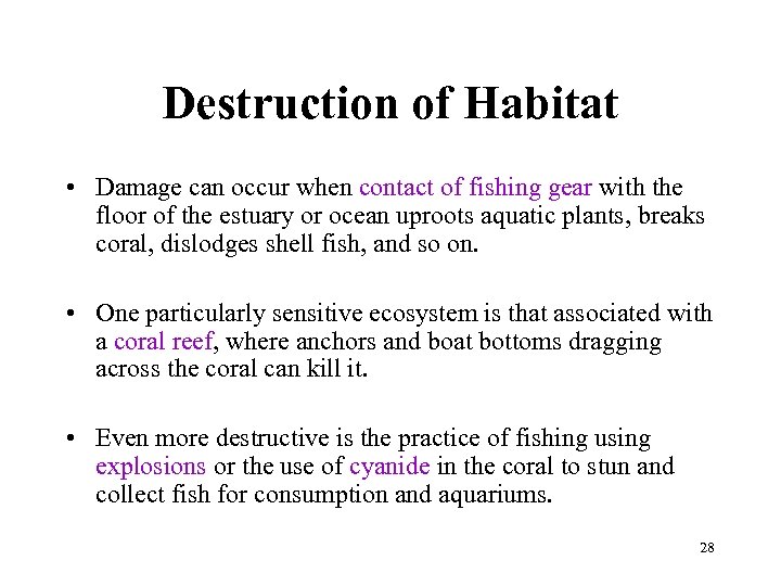 Destruction of Habitat • Damage can occur when contact of fishing gear with the