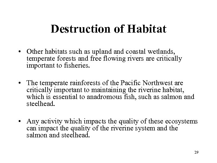 Destruction of Habitat • Other habitats such as upland coastal wetlands, temperate forests and