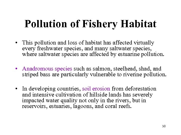 Pollution of Fishery Habitat • This pollution and loss of habitat has affected virtually