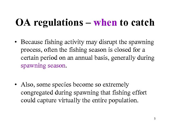 OA regulations – when to catch • Because fishing activity may disrupt the spawning