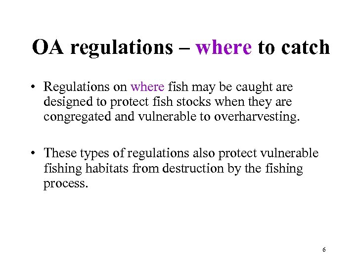 OA regulations – where to catch • Regulations on where fish may be caught