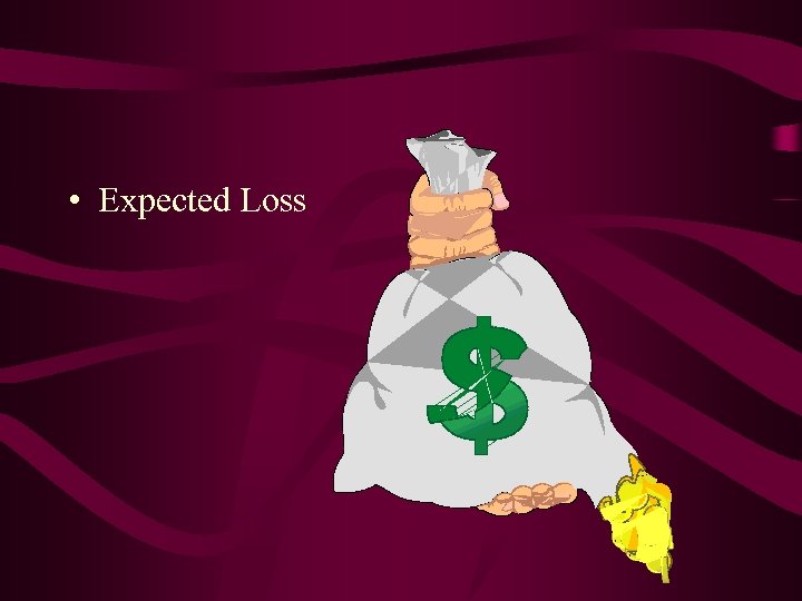  • Expected Loss 