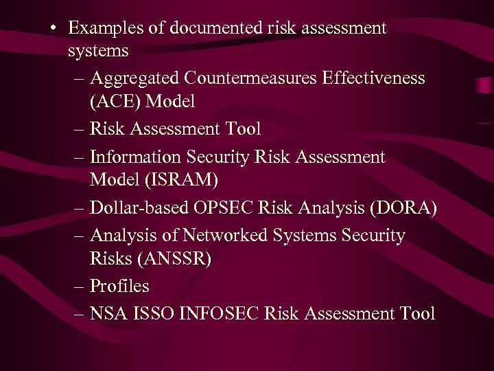  • Examples of documented risk assessment systems – Aggregated Countermeasures Effectiveness (ACE) Model