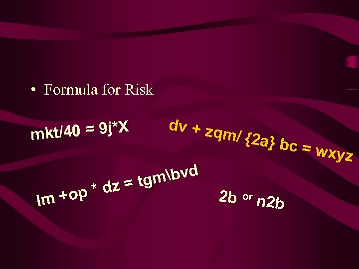  • Formula for Risk dv + zq m/ {2 a } bc =