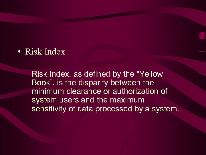  • Risk Index, as defined by the “Yellow Book”, is the disparity between