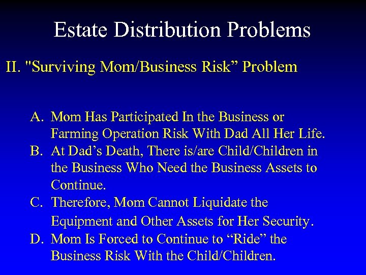 Estate Distribution Problems II. "Surviving Mom/Business Risk” Problem A. Mom Has Participated In the