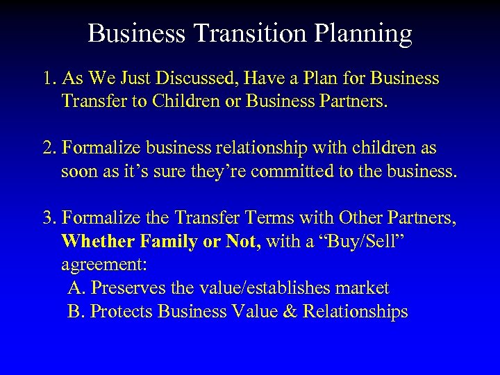 Business Transition Planning 1. As We Just Discussed, Have a Plan for Business Transfer
