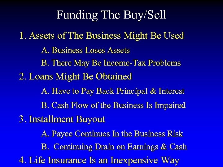 Funding The Buy/Sell 1. Assets of The Business Might Be Used A. Business Loses
