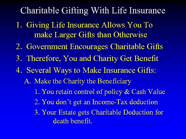 Charitable Gifting With Life Insurance 1. Giving Life Insurance Allows You To make Larger