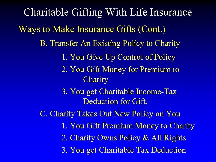 Charitable Gifting With Life Insurance Ways to Make Insurance Gifts (Cont. ) B. Transfer