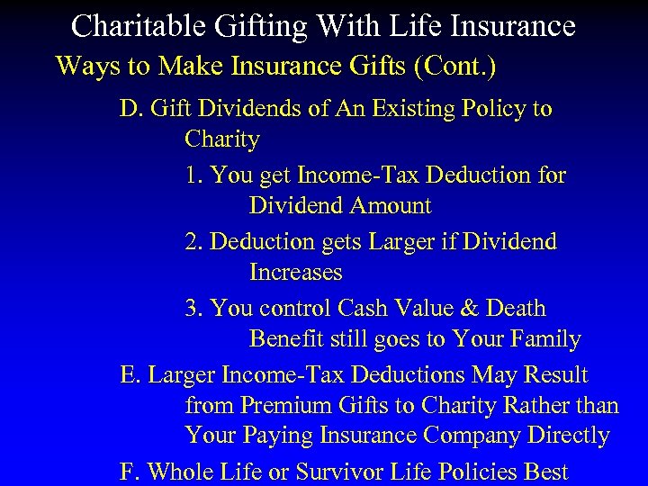 Charitable Gifting With Life Insurance Ways to Make Insurance Gifts (Cont. ) D. Gift