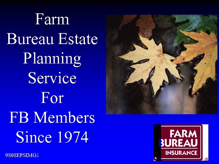 Farm Bureau Estate Planning Service For FB Members Since 1974 9808 EPSIMG 1 