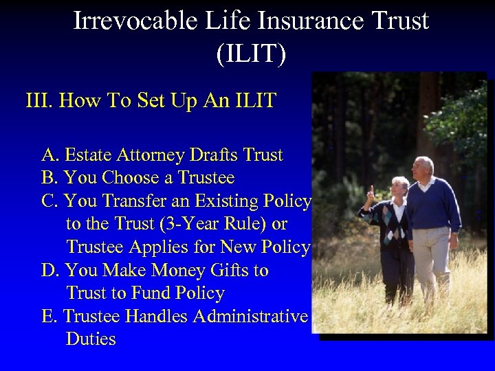 Irrevocable Life Insurance Trust (ILIT) III. How To Set Up An ILIT A. Estate