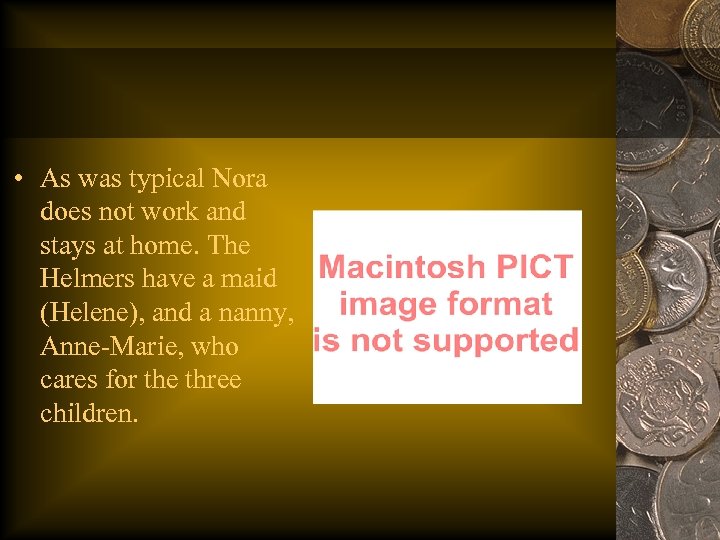  • As was typical Nora does not work and stays at home. The