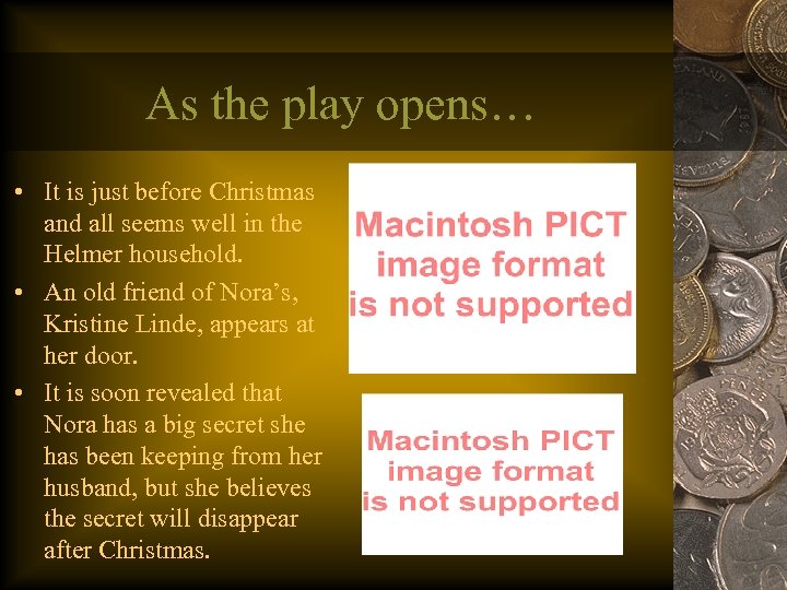 As the play opens… • It is just before Christmas and all seems well