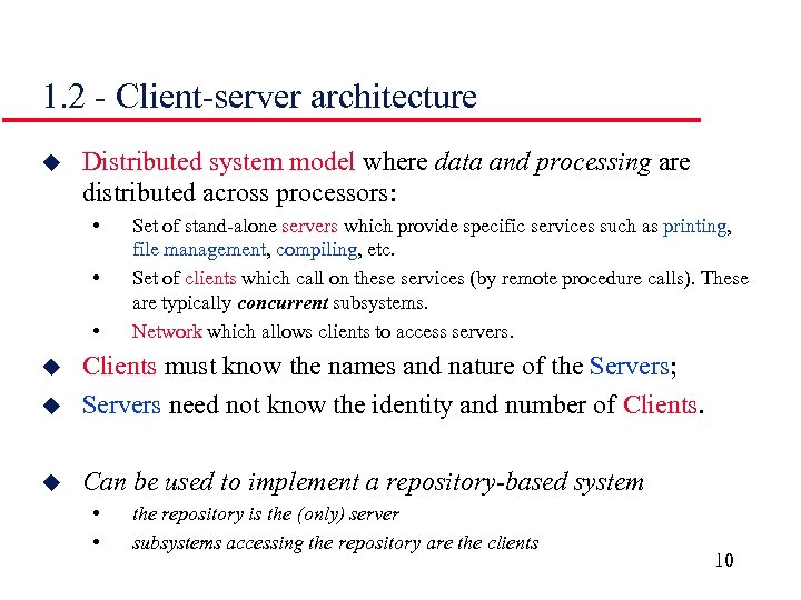 1. 2 - Client-server architecture u Distributed system model where data and processing are