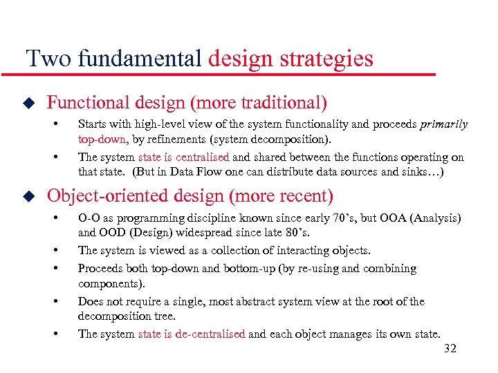 Two fundamental design strategies u Functional design (more traditional) • • u Starts with