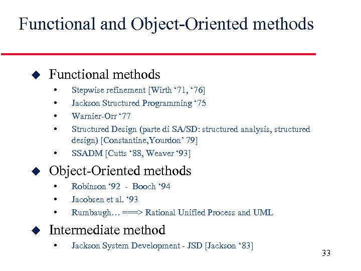 Functional and Object-Oriented methods u Functional methods • • • u Object-Oriented methods •