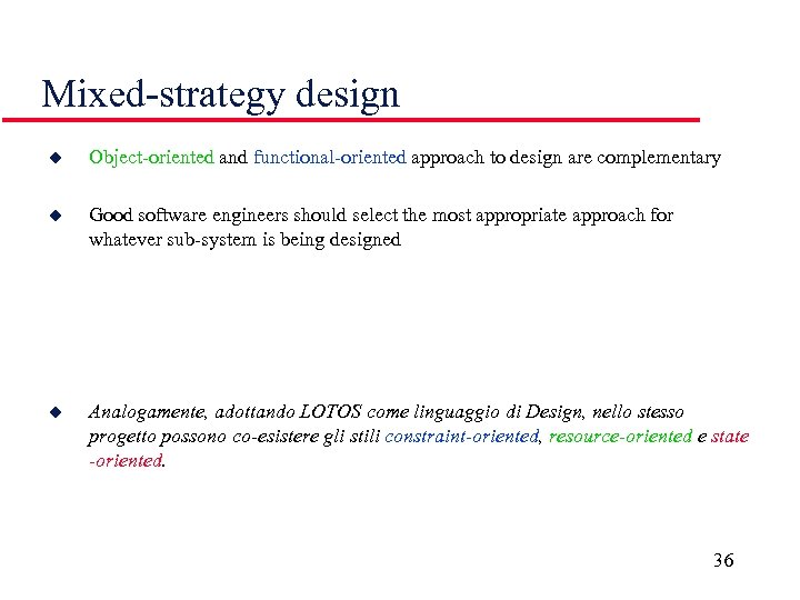 Mixed-strategy design u Object-oriented and functional-oriented approach to design are complementary u Good software