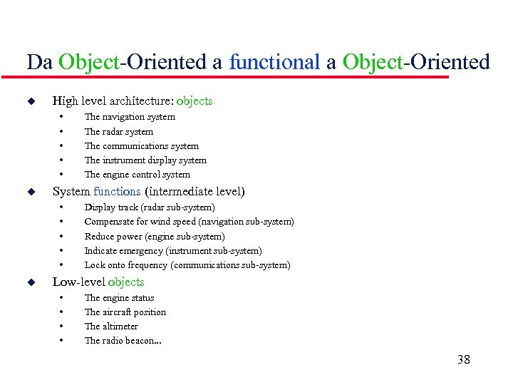 Da Object-Oriented a functional a Object-Oriented u High level architecture: objects • • •