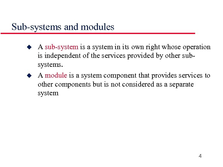 Sub-systems and modules u u A sub-system is a system in its own right