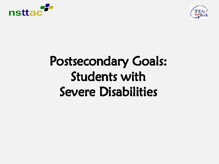Postsecondary Goals: Students with Severe Disabilities 