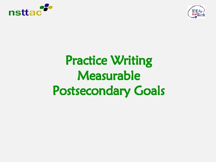 Practice Writing Measurable Postsecondary Goals 