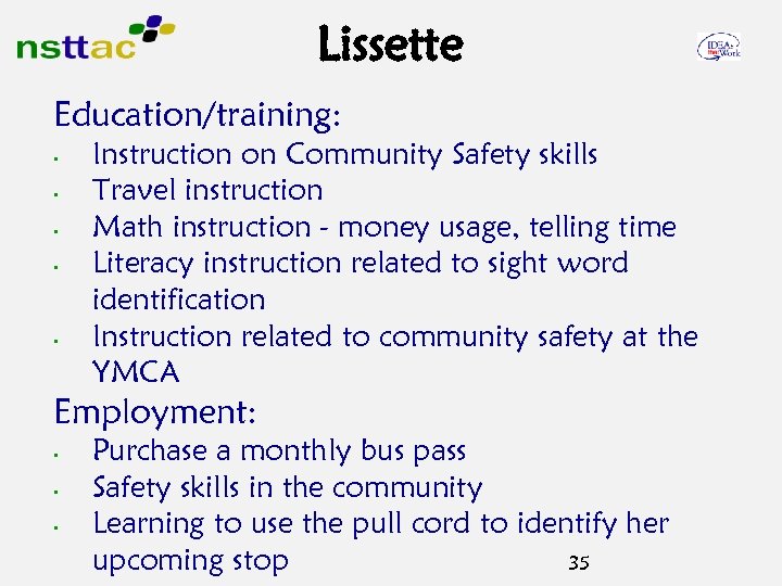 Lissette Education/training: • • • Instruction on Community Safety skills Travel instruction Math instruction
