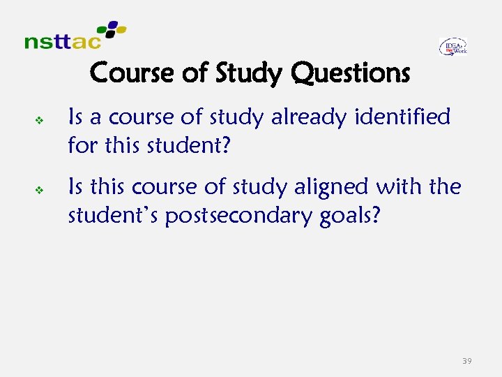 Course of Study Questions v v Is a course of study already identified for