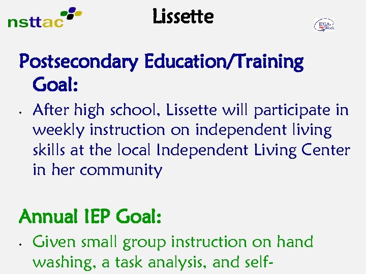 Lissette Postsecondary Education/Training Goal: • After high school, Lissette will participate in weekly instruction
