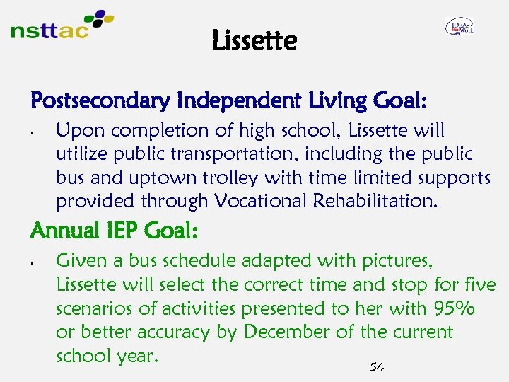 Lissette Postsecondary Independent Living Goal: • Upon completion of high school, Lissette will utilize