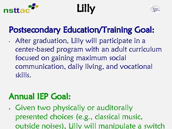 Lilly Postsecondary Education/Training Goal: • After graduation, Lilly will participate in a center-based program