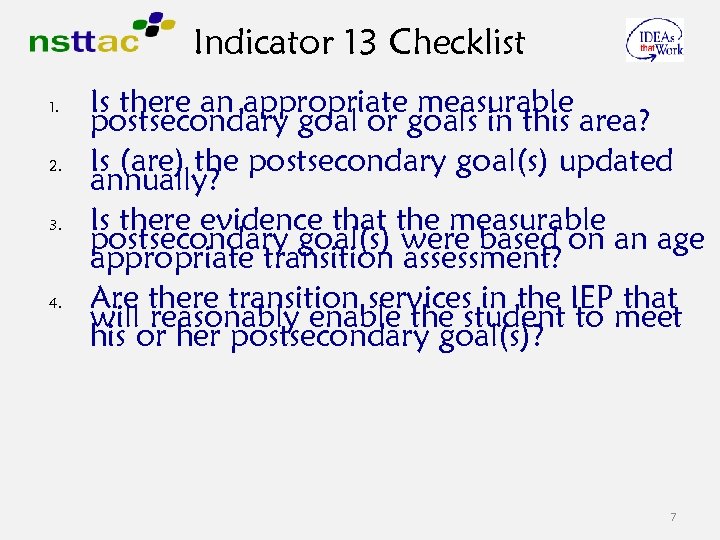 Indicator 13 Checklist 1. 2. 3. 4. Is there an appropriate measurable postsecondary goal