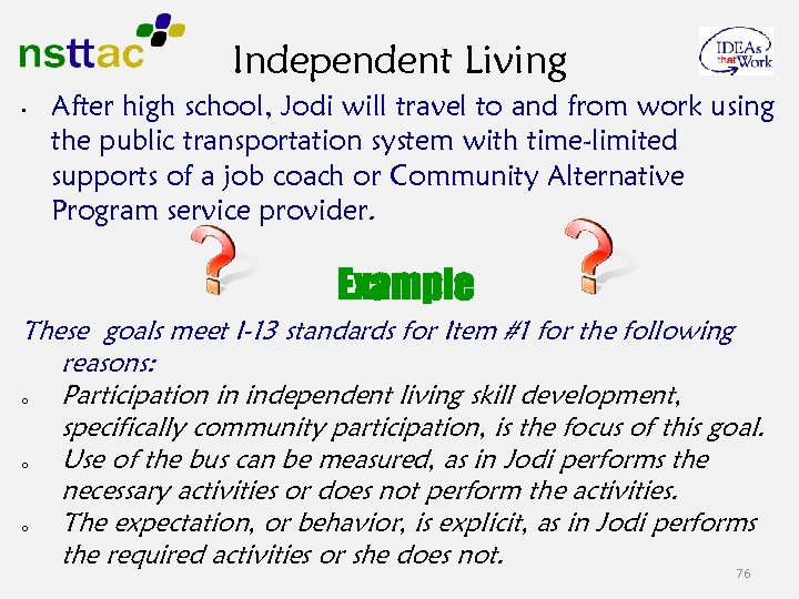 Independent Living • After high school, Jodi will travel to and from work using