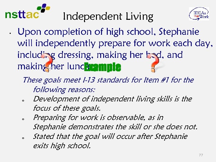 Independent Living • Upon completion of high school, Stephanie will independently prepare for work