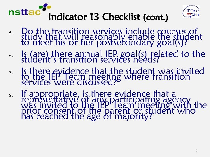 Indicator 13 Checklist (cont. ) 5. 6. 7. 8. Do the transition services include