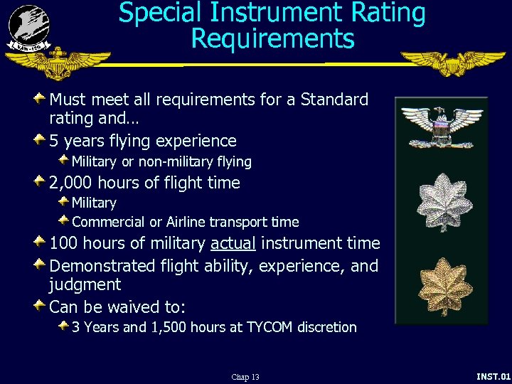 Special Instrument Rating Requirements Must meet all requirements for a Standard rating and… 5
