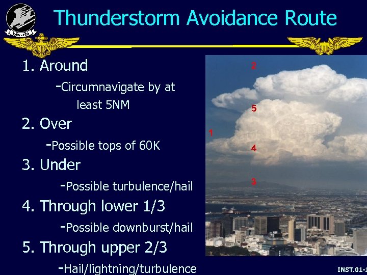 Thunderstorm Avoidance Route 1. Around -Circumnavigate by at 2 least 5 NM 2. Over