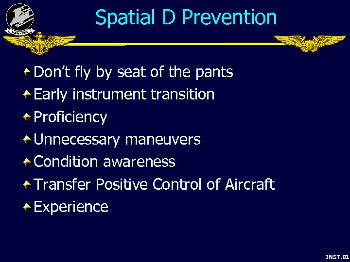 Spatial D Prevention Don’t fly by seat of the pants Early instrument transition Proficiency