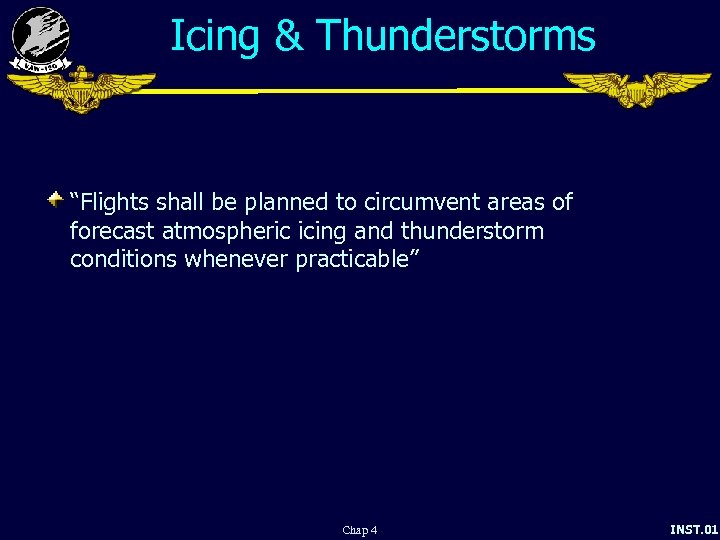 Icing & Thunderstorms “Flights shall be planned to circumvent areas of forecast atmospheric icing