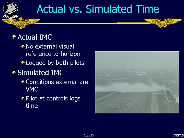 Actual vs. Simulated Time Actual IMC No external visual reference to horizon Logged by