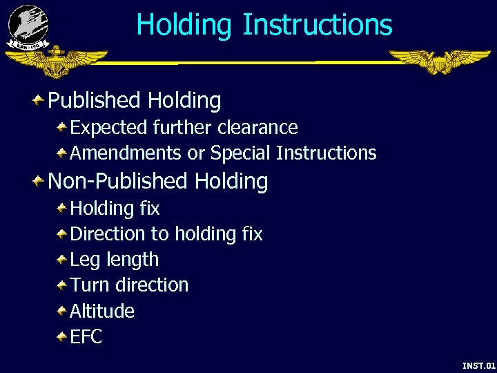 Holding Instructions Published Holding Expected further clearance Amendments or Special Instructions Non-Published Holding fix
