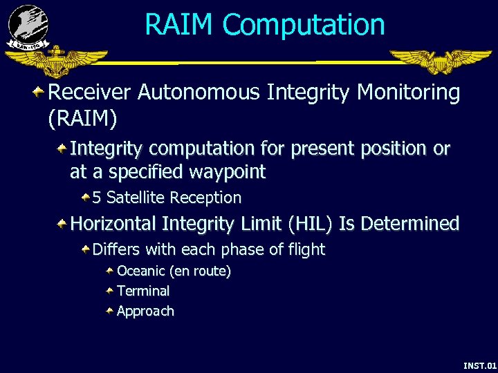 RAIM Computation Receiver Autonomous Integrity Monitoring (RAIM) Integrity computation for present position or at
